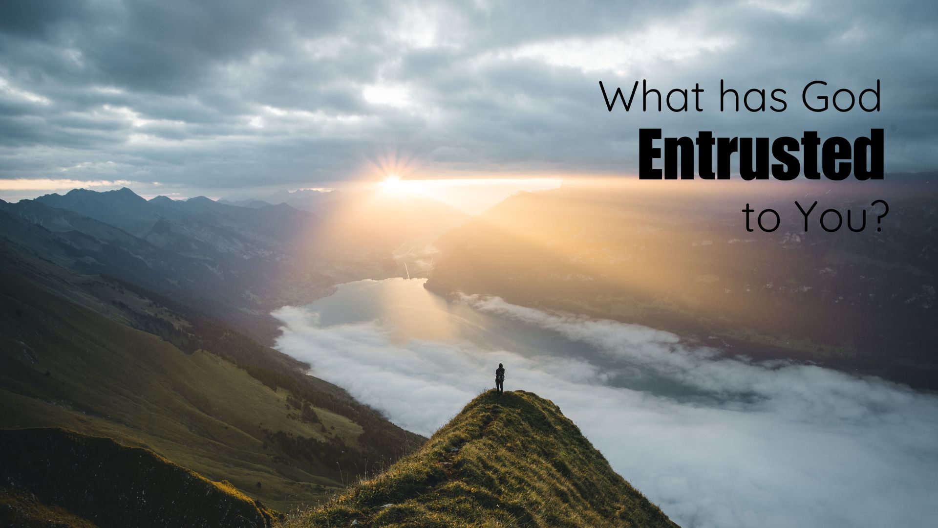 What has God Entrusted You?